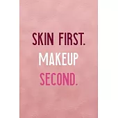 Skin First. Makeup Second.: Notebook Journal Composition Blank Lined Diary Notepad 120 Pages Paperback Pink Texture Skin Care