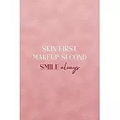 Skin First Makeup Second Smile Always: Notebook Journal Composition Blank Lined Diary Notepad 120 Pages Paperback Pink Texture Skin Care