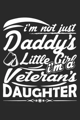 i’’m not just daddy’’s little girl i’’m a veterans daughter: Paperback Book With Prompts About What I Love About Dad/ Father’’s Day/ Birthday Gifts From S