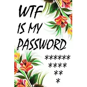 WTF Is My Password: password book, password log book and internet password organizer, alphabetical password book, Logbook To Protect Usern