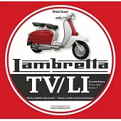 Lambretta Tv/Li Scooterlinea: Terza Serie Storia, Modelli E Documenti / Series 3 History, Models and Documentation