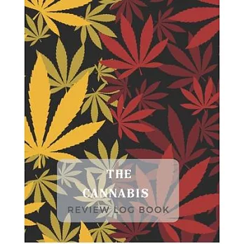The Cannabis Review Log book: Marijuana Review & Rating Journal A Medical Cannabis Therapy Logbook, for keeping track of different strains, their ef