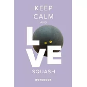 Keep Calm And Love Squash - Notebook: Blank Lined Gift Journal