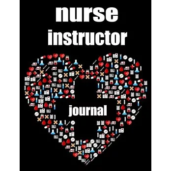 nurse instructor journal: balnk lined journal and notebook for Nurse Nurse instructor Gifts and Nursing Student gifts Appreciation Gift Idea for