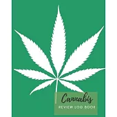 Cannabis Review Log book: Marijuana Review & Rating Journal A Medical Cannabis Therapy Logbook, for keeping track of different strains, their ef