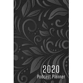 2020 Podcast Planner: Floral Podcasting Project Planner workbook and template guide