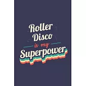 Roller Disco Is My Superpower: A 6x9 Inch Softcover Diary Notebook With 110 Blank Lined Pages. Funny Vintage Roller Disco Journal to write in. Roller