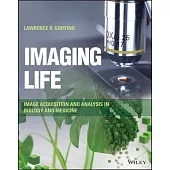 Imaging Life: Photography, Microscopy, Biomedical Imaging, and Image Analysis