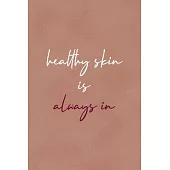 Healthy Skin Is Always In: Notebook Journal Composition Blank Lined Diary Notepad 120 Pages Paperback Golden Coral Texture Skin Care