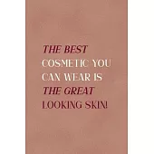The Best Cosmetic You Can Wear Is The Great Looking Skin!: Notebook Journal Composition Blank Lined Diary Notepad 120 Pages Paperback Golden Coral Tex