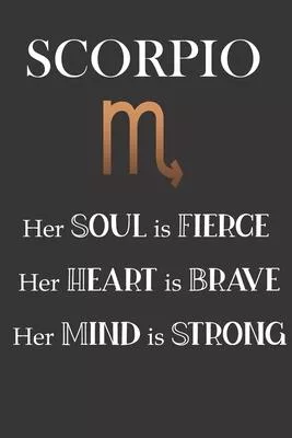 Scorpio: Her Soul is Fierce - Her Heart is Brave - Her Mind is Strong: Sun Sign Journal, Notebook, Appointment Book, Diary. Mak
