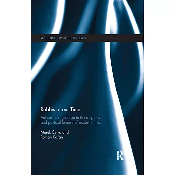 Rabbis of Our Time: Authorities of Judaism in the Religious and Political Ferment of Modern Times