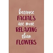 Because Facials Are More Relaxing Than Flowers: Notebook Journal Composition Blank Lined Diary Notepad 120 Pages Paperback Golden Coral Texture Skin C