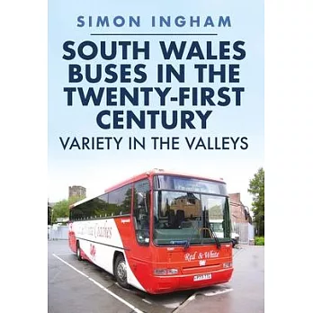 South Wales Buses in the Twenty-First Century: Variety in the Valleys