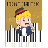 Look On The Bright Side: Blank Standard Music Sheet Work Wire-bound Manuscript Music Notebook for Kids with Letter Size, Modern Cute Matte Back
