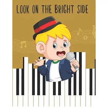 Look On The Bright Side: Blank Standard Music Sheet Work Wire-bound Manuscript Music Notebook for Kids with Letter Size, Modern Cute Matte Back