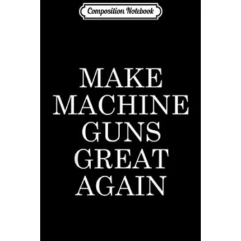 博客來-Composition Notebook: Make Machine Gun Pro 2nd Amendment Rifle ...
