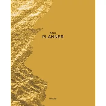 Undated Gold Planner: Treasure-12 Month - 1 Year No Date Daily Weekly Monthly Business Journal- Calendar Organizer with To-Do List, Goals Pl