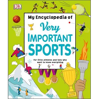 My Encyclopedia of Very Important Sports: For Little Athletes and Fans Who Want to Know Everything