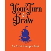 Your Turn to Draw: An Artist Prompts Book (Edition 1)