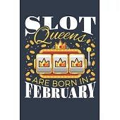 Slot Queens Are Born In February: Casino Journal, Blank Paperback Notebook for Gamblers, Gambling Log