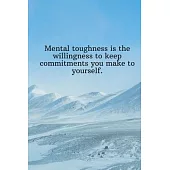 Mental toughness is the willingness to keep commitments you make to yourself.: Daily Motivation Quotes Sketchbook with Square Border for Work, School,