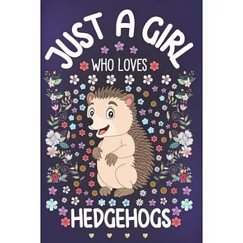 Just A Girl Who Loves Hedgehogs: Ruled Notebook Journal Planner - Diary Size 6 x 9 - Office Equipment Paper - Calligraphy and Hand Lettering Journalin