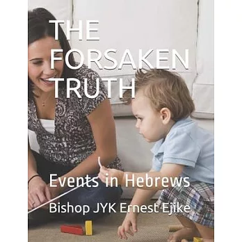 The Forsaken Truth: Events in Hebrews