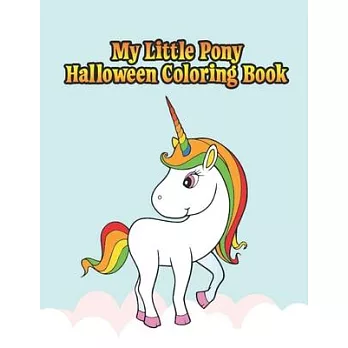 my little pony halloween coloring book: My little pony jumbo, mini, the movie, giant, oversized gaint, three-in-one, halloween, Christmas coloring boo