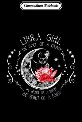 Composition Notebook: Libra Girl The soul of a Gypsy Birthday Journal/Notebook Blank Lined Ruled 6x9 100 Pages