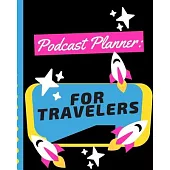 Podcast Planner For Travelers: Narrative Blogging Journal - On The Air - Mashups - Trackback - Microphone - Broadcast Date - Recording Date - Host -