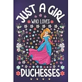 Just A Girl Who Loves Duchesses: Ruled Notebook Journal Planner - Diary Size 6 x 9 - Office Equipment Paper - Calligraphy and Hand Lettering Journalin