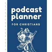Podcast Planner For Christians: Narrative Blogging Journal - On The Air - Mashups - Trackback - Microphone - Broadcast Date - Recording Date - Host -