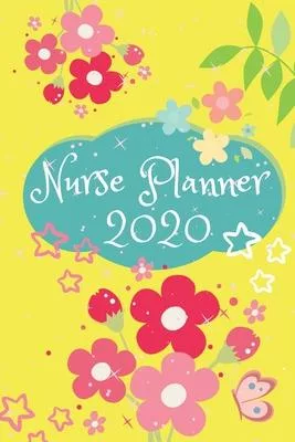 Nurse Planner 2020: Blank daily and weekly calendar 2020 to organize your life day by day! Perfect gift for nurses. Cute floral cover desi