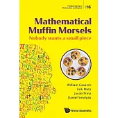 Mathematical Muffin Morsels: Nobody Wants a Small Piece