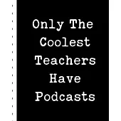Only The Coolest Teachers Have Podcasts: Narrative Blogging Journal - On The Air - Mashups - Trackback - Microphone - Broadcast Date - Recording Date