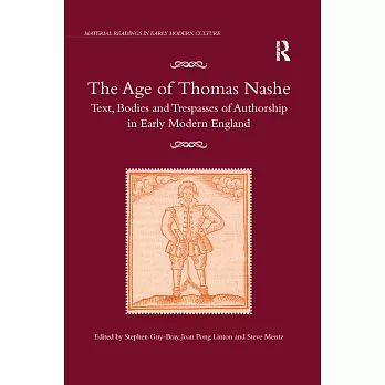 The Age of Thomas Nashe: Text, Bodies and Trespasses of Authorship in Early Modern England