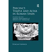 Precinct, Temple and Altar in Roman Spain: Studies on the Imperial Monuments at M�da and Tarragona