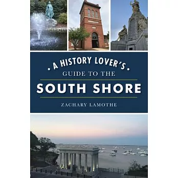 A History Lover’’s Guide to the South Shore