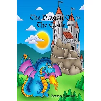 ＂The Dragon Of The Castle: ＂ Giant Super Jumbo Coloring Book Features Over 100 Beautiful Coloring Pages of Dragons, Flying Dragon Creatures, Fair