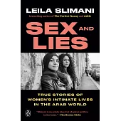 Sex and Lies: True Stories of Women’’s Intimate Lives in the Arab World
