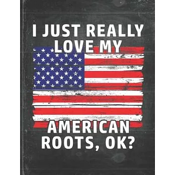 I Just Really Like Love My American Roots: America Pride Personalized Customized Gift Undated Planner Daily Weekly Monthly Calendar Organizer Journal