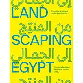 Landscaping Egypt: From the Aesthetic to the Productive