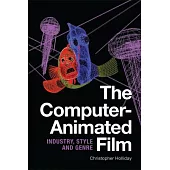 The Computer-Animated Film: Industry, Style and Genre