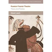 Russian Futurist Theatre: Theory and Practice