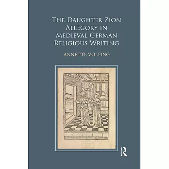 The Daughter Zion Allegory in Medieval German Religious Writing