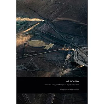 Jamey Stillings: Atacama: Renewable Energy and Mining in the High Desert of Chile