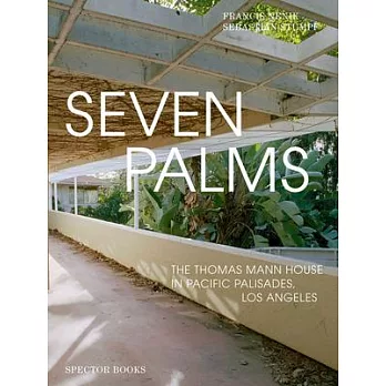 Seven Palms: The Thomas Mann House in Pacific Palisades, Los Angeles