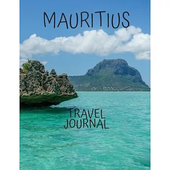 Mauritius Travel Journal: Tourism Planning and Management Table With Place of Travel Recording of the Date, Weather, Photos Favorite Part of Tod