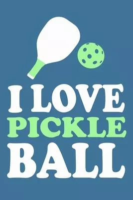 I Love Pickle Ball: Blank Lined Notebook Journal: Gifts For Pickleball Lover Mom Dad Grandma Grandpa Him Her 6x9 - 110 Blank Pages - Plain